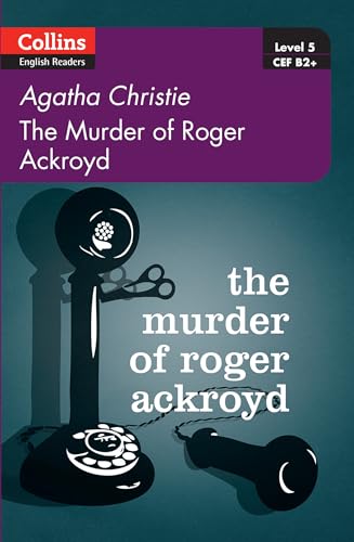 Imagen de archivo de The Murder of Roger Ackroyd: Level 5, B2+ (Collins Agatha Christie ELT Readers), [Cover may vary] a la venta por WorldofBooks