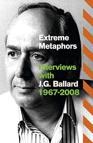 9780007454853: Extreme Metaphors: Selected Interviews With J. G. Ballard, 1967-2008