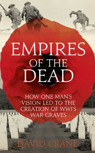 Beispielbild fr Empires of the Dead: How One Man's Vision Led to the Creation of WWI's War Graves zum Verkauf von Better World Books