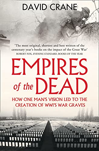 9780007456680: Empires of the Dead: How One Man's Vision Led to the Creation of WWI's War Graves