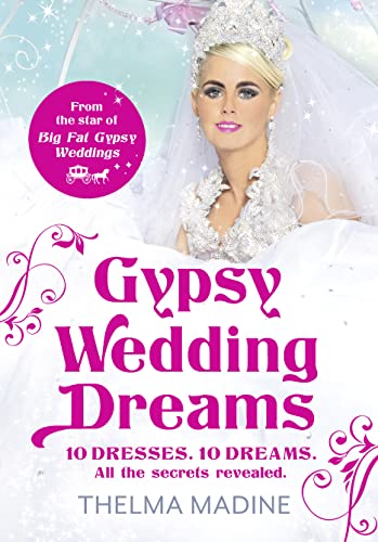Stock image for Gypsy Wedding Dreams: Ten dresses. Ten Dreams. All the secrets revealed. for sale by WorldofBooks