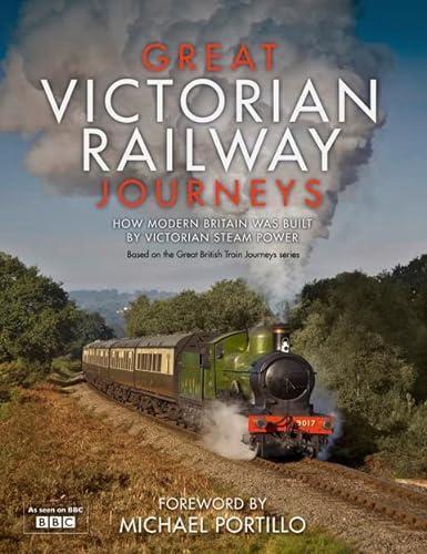 Imagen de archivo de Great Victorian Railway Journeys: How Modern Britain was Built by Victorian Steam Power a la venta por AwesomeBooks