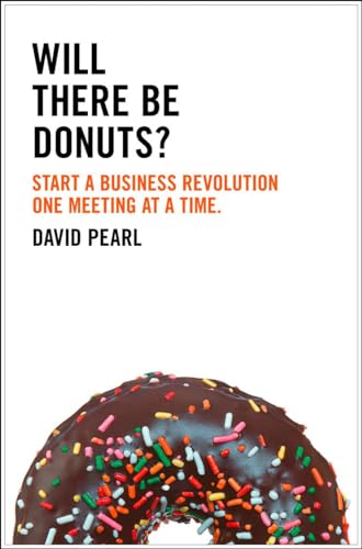 Stock image for Will There Be Donuts?: Start a Business Revolution One Meeting at a Time for sale by Better World Books