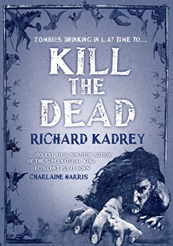 Stock image for Kill the Dead. Richard Kadrey for sale by HPB-Ruby