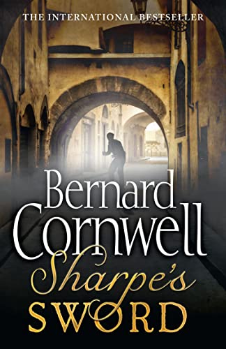9780007461752: Sharpe's Sword: In which Richard Sharpe, who alone can recognise the top french spy is under orders to capture him alive