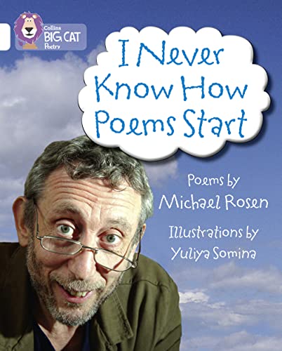 9780007462049: I Never Know How Poems Start: Band 10/White (Collins Big Cat)