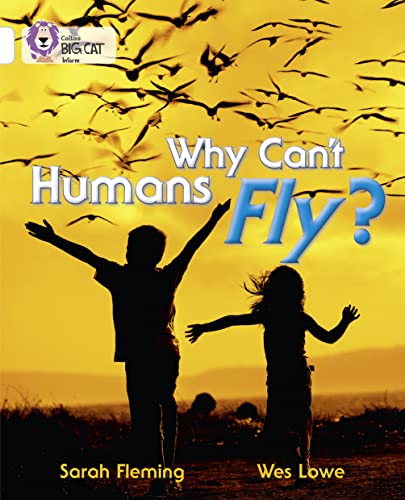 9780007462070: Why Can't Humans Fly?: Band 10/White (Collins Big Cat)