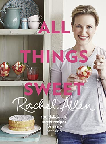 Stock image for All Things Sweet: 100 Deliciously Sweet Recipes for Every Occasion for sale by WorldofBooks