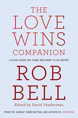 Stock image for The Love Wins Companion: A Study Guide For Those Who Want to Go Deeper for sale by AwesomeBooks