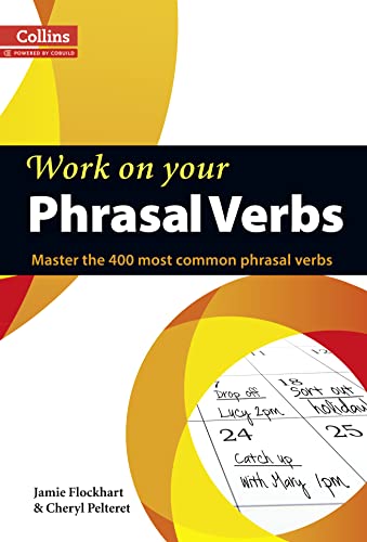 9780007464661: Work on Your Phrasal Verbs: Master the 400 Most Common Phrasal Verbs