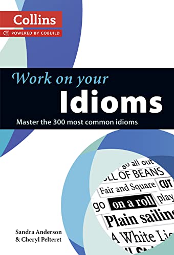 Beispielbild fr Work on Your Idioms: Master the 300 Most Common Idioms zum Verkauf von Books From California