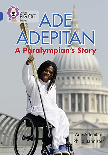 9780007465484: Ade Adepitan: A Paralympian's Story: Band 16/Sapphire (Collins Big Cat)