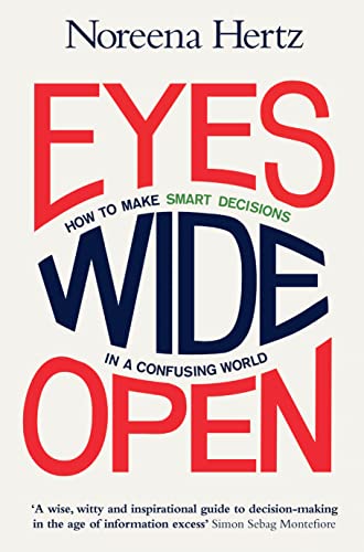 Stock image for Eyes Wide Open: How to Make Smart Decisions in a Confusing World for sale by WorldofBooks