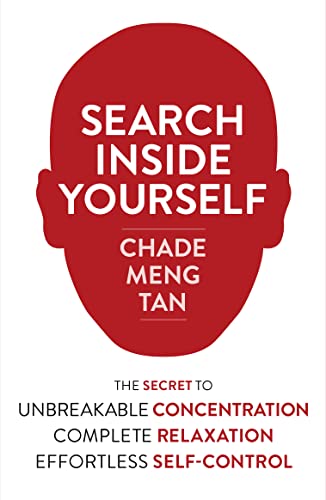 Imagen de archivo de Search Inside Yourself: The Secret to Unbreakable Concentration, Complete Relaxation and Effortless Self-Control a la venta por medimops