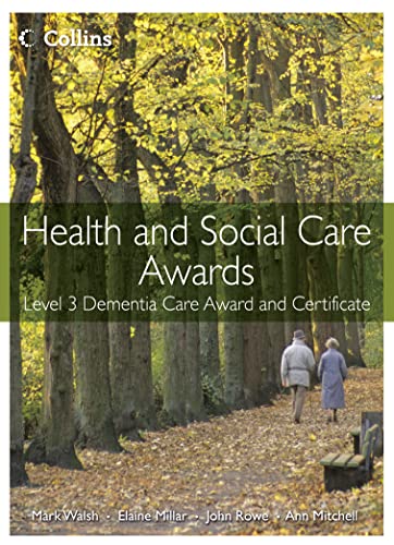 Health and Social Care Awards: Level 3 Dementia Care Award and Certificate (9780007468720) by Walsh, Mark; Millar, Elaine; Mitchell, Ann; Rowe, John