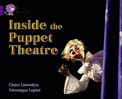 Inside the Puppet Theatre (Collins Big Cat) (9780007470679) by Llewellyn, Claire; Leplat, Veronique
