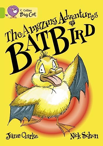 The Amazing Adventures of Batbird: Band 11/Lime (Collins Big Cat) (9780007471164) by Clarke, Jane; Schon, Nick