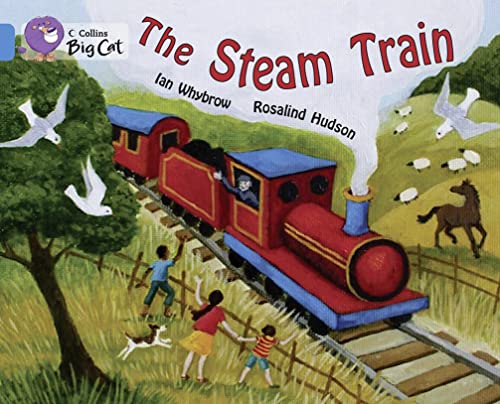 The Steam Train (Collins Big Cat) (9780007472222) by Whybrow, Ian; Hudson, Rosalind