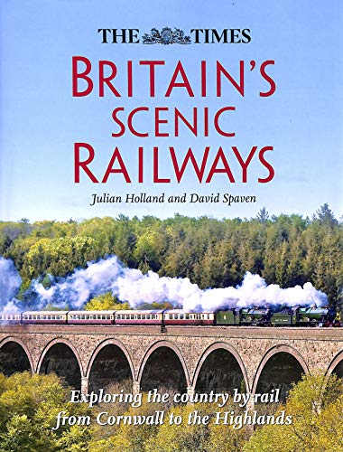 Stock image for The Times Britain's Scenic Railways: Exploring the Country By Rail From Cornwall to the Highlands for sale by GF Books, Inc.