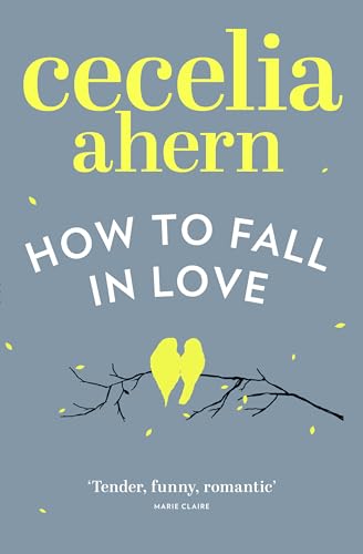 Imagen de archivo de How to Fall in Love: An inspiring, feel-good romantic novel from the international best selling author of PS, I Love You a la venta por WorldofBooks