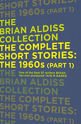 9780007482283: THE COMPLETE SHORT STORIES: THE 1960S: The 1960s (Part 1) (The Brian Aldiss Collection)