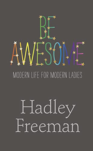 Stock image for Be Awesome: Modern Life for Modern Ladies for sale by ThriftBooks-Atlanta