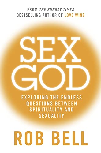 9780007487851: SEX GOD: Exploring the Endless Questions Between Spirituality and Sexuality