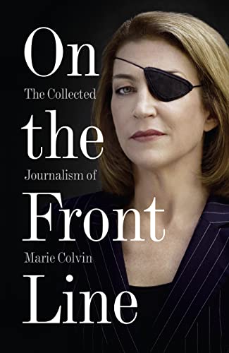 Beispielbild für On the Front Line: The Collected Journalism of Marie Colvin zum Verkauf von Hippo Books