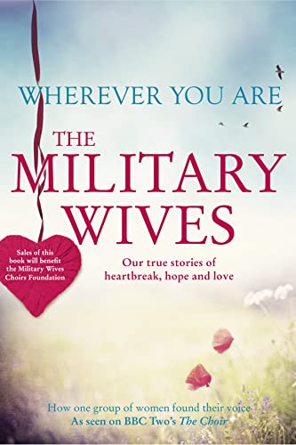 9780007488933: Wherever You Are: The Military Wives, Our true stories of heartbreak, hope and love