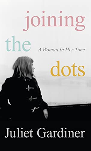 Beispielbild fr Joining the Dots: A Woman In Her Time zum Verkauf von WorldofBooks