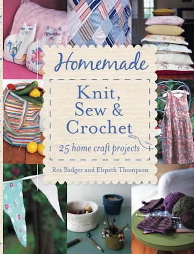 Imagen de archivo de Homemade Knit, Sew and Crochet: 25 Home Craft Projects a la venta por Goldstone Books