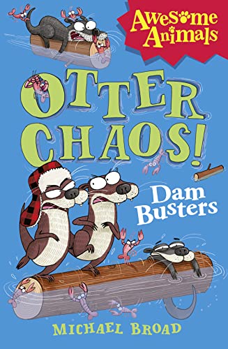 9780007489756: Otter Chaos - The Dam Busters (Awesome Animals)
