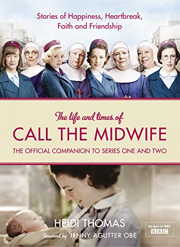 The Life and Times of Call the Midwife: The Official Companion to Series
