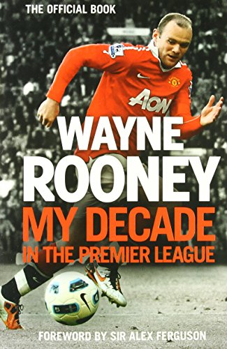 9780007490578: Wayne Rooney: My Decade in the Premier League