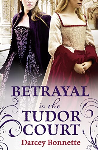 9780007490738: Betrayal in the Tudor Court