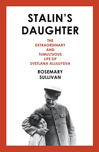 Beispielbild fr Stalin  s Daughter: The Extraordinary and Tumultuous Life of Svetlana Alliluyeva zum Verkauf von WorldofBooks