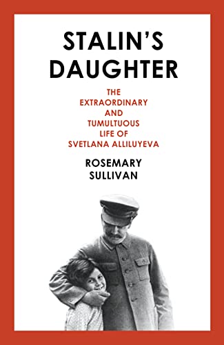 9780007491117: Stalin’s Daughter: The Extraordinary and Tumultuous Life of Svetlana Alliluyeva