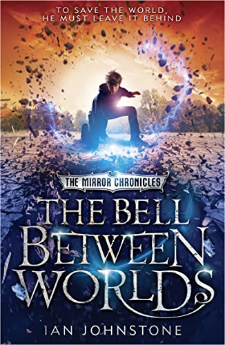 Beispielbild fr The Bell Between Worlds: Book 1 (The Mirror Chronicles) zum Verkauf von WorldofBooks