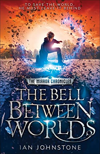 9780007491216: The Bell Between Worlds (The Mirror Chronicles, Book 1)