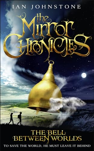 Stock image for The Bell Between Worlds (The Mirror Chronicles, Book 1) for sale by WorldofBooks