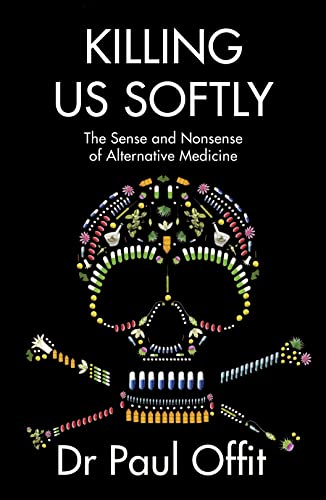9780007491728: Killing Us Softly: The Sense and Nonsense of Alternative Medicine