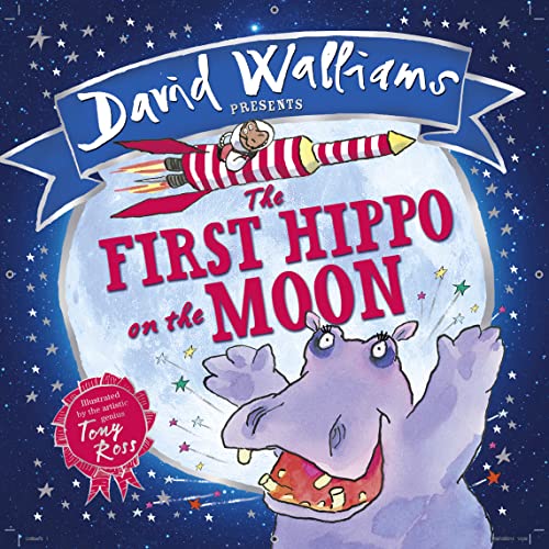 9780007494002: The First Hippo on the Moon: A funny space adventure for children, from number-one bestselling author David Walliams!