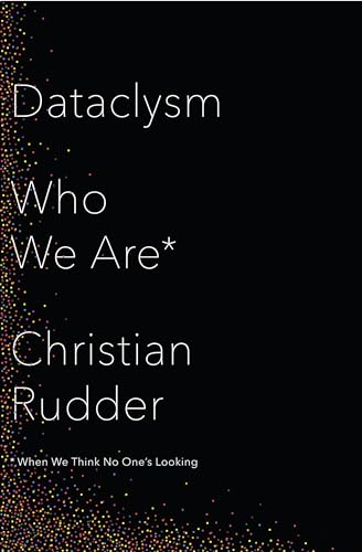 Beispielbild fr Dataclysm: Who We Are (When We Think No One  s Looking) zum Verkauf von WorldofBooks