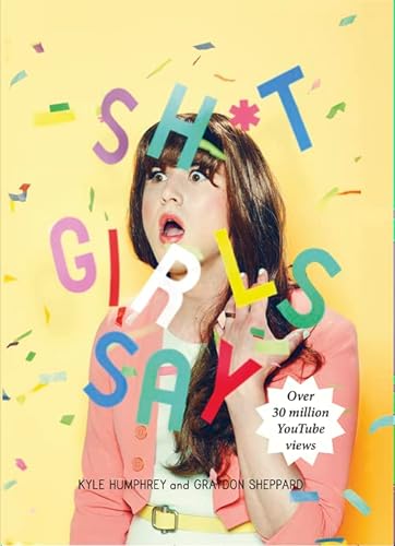 Stock image for Shit Girls Say for sale by THE SAINT BOOKSTORE
