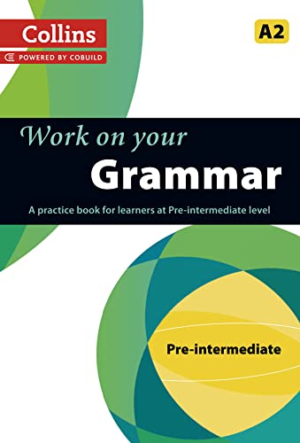 Imagen de archivo de Work on Your Grammar: A Practice Book for Learners at Pre-Intermediate Level (Collins Work on Your) a la venta por MusicMagpie