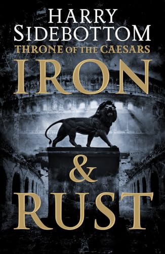 Beispielbild fr Iron and Rust (Throne of the Caesars, Book 1) zum Verkauf von WorldofBooks