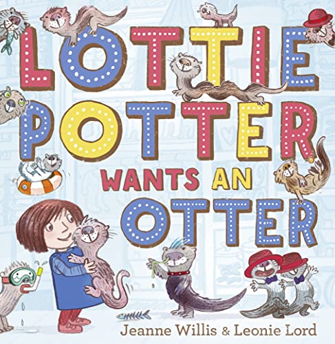 9780007501335: Lottie Potter Wants an Otter