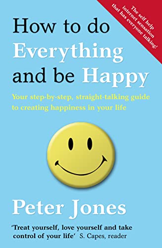 9780007501939: How to Do Everything and Be Happy: Your step-by-step, straight-talking guide to creating happiness in your life