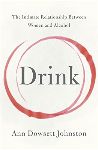 Imagen de archivo de Drink: The Intimate Relationship Between Women and Alcohol a la venta por AwesomeBooks
