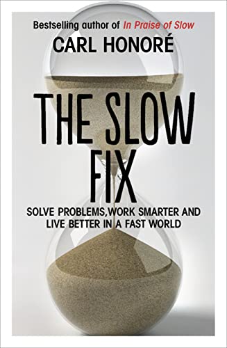 Beispielbild fr The Slow Fix: Solve Problems, Work Smarter and Live Better in a Fast World zum Verkauf von WorldofBooks